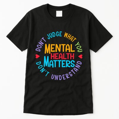 Mental Health Dont Judge You Dont Understand Aware Tall T-Shirt