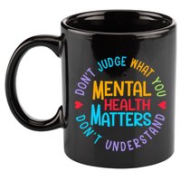 Mental Health Dont Judge You Dont Understand Aware 11oz C Handle Ceramic Mug