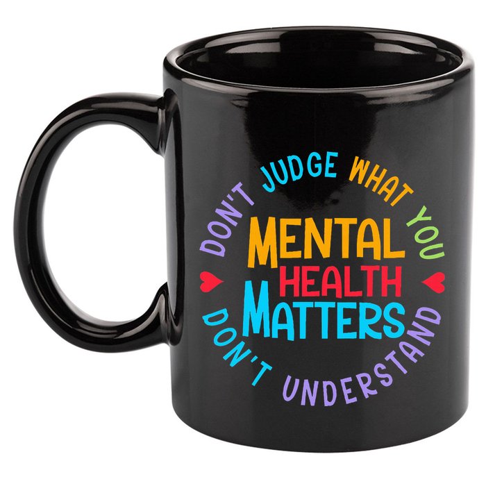 Mental Health Dont Judge You Dont Understand Aware 11oz C Handle Ceramic Mug