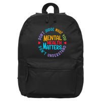 Mental Health Dont Judge You Dont Understand Aware 16 in Basic Backpack