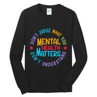 Mental Health Dont Judge You Dont Understand Aware Tall Long Sleeve T-Shirt