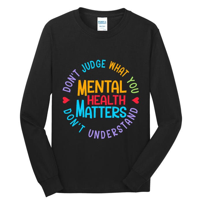 Mental Health Dont Judge You Dont Understand Aware Tall Long Sleeve T-Shirt