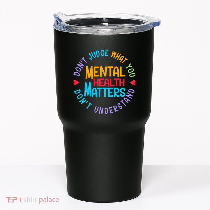 Mental Health Dont Judge You Dont Understand Aware Tumbler