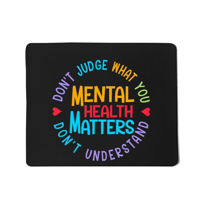 Mental Health Dont Judge You Dont Understand Aware Mousepad