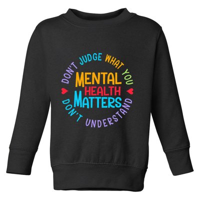 Mental Health Dont Judge You Dont Understand Aware Toddler Sweatshirt