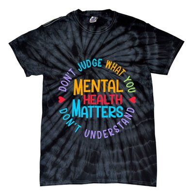 Mental Health Dont Judge You Dont Understand Aware Tie-Dye T-Shirt