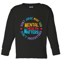 Mental Health Dont Judge You Dont Understand Aware Toddler Long Sleeve Shirt
