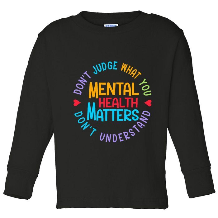 Mental Health Dont Judge You Dont Understand Aware Toddler Long Sleeve Shirt