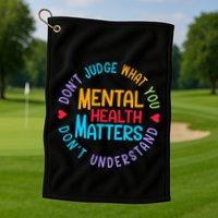 Mental Health Dont Judge You Dont Understand Aware Golf Towel
