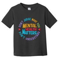 Mental Health Dont Judge You Dont Understand Aware Toddler T-Shirt