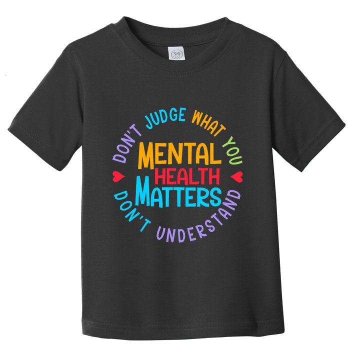 Mental Health Dont Judge You Dont Understand Aware Toddler T-Shirt