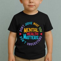 Mental Health Dont Judge You Dont Understand Aware Toddler T-Shirt