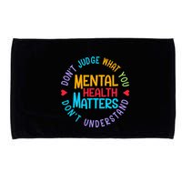 Mental Health Dont Judge You Dont Understand Aware Microfiber Hand Towel