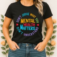 Mental Health Dont Judge You Dont Understand Aware Womens T-Shirt