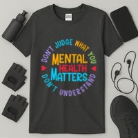 Mental Health Dont Judge You Dont Understand Aware T-Shirt