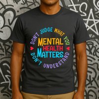 Mental Health Dont Judge You Dont Understand Aware T-Shirt