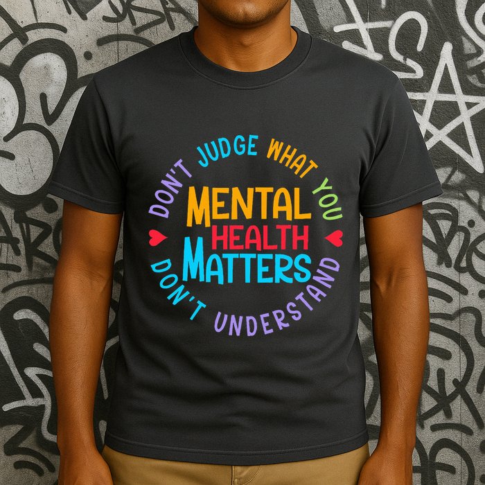 Mental Health Dont Judge You Dont Understand Aware T-Shirt