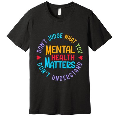 Mental Health Dont Judge You Dont Understand Aware Premium T-Shirt