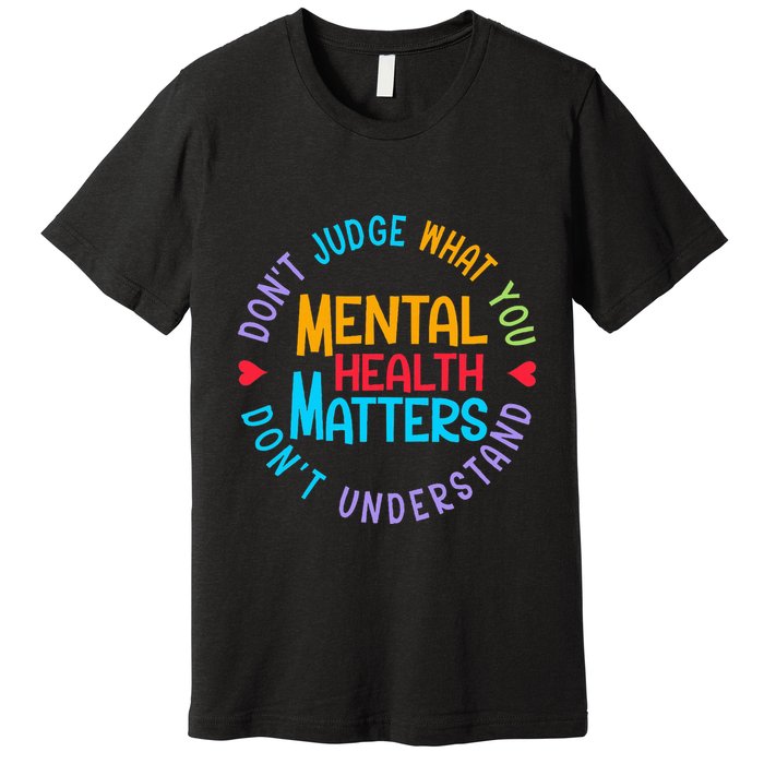 Mental Health Dont Judge You Dont Understand Aware Premium T-Shirt