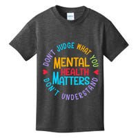 Mental Health Dont Judge You Dont Understand Aware Kids T-Shirt