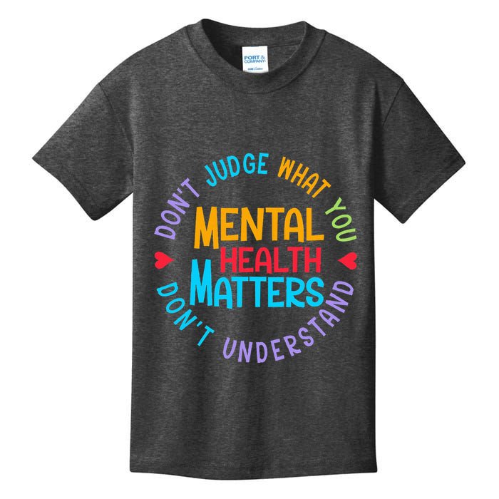 Mental Health Dont Judge You Dont Understand Aware Kids T-Shirt