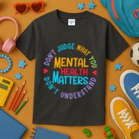 Mental Health Dont Judge You Dont Understand Aware Kids T-Shirt