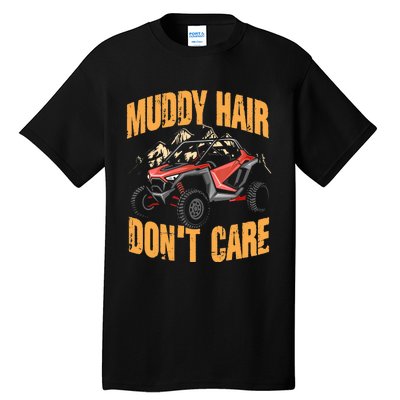 Muddy Hair Don't Care | UTV SxS | Off Road ATV Tall T-Shirt