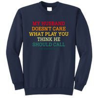 My Husband Doesnt Care What Play You Think He Should Call Sweatshirt