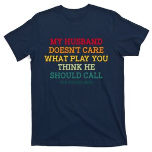 My Husband Doesnt Care What Play You Think He Should Call T-Shirt