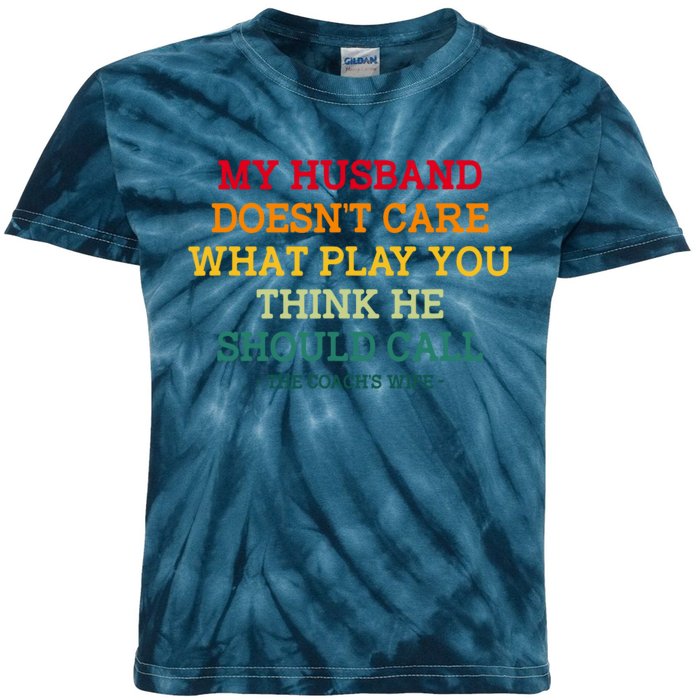 My Husband Doesnt Care What Play You Think He Should Call Kids Tie-Dye T-Shirt