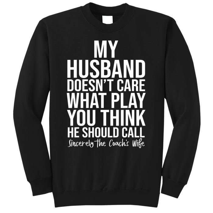 My Husband Doesnt Care What Play You Think He Should Call Sweatshirt