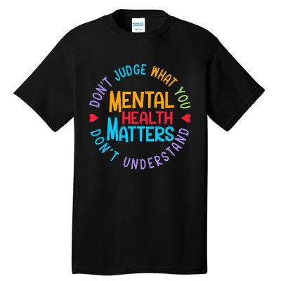 Mental Health Dont Judge You Dont Understand Aware Tall T-Shirt