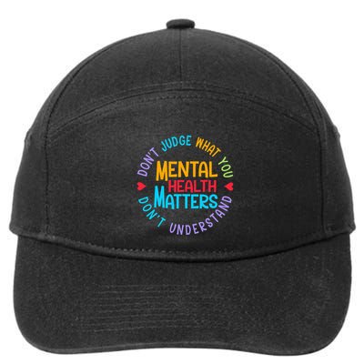 Mental Health Dont Judge You Dont Understand Aware 7-Panel Snapback Hat