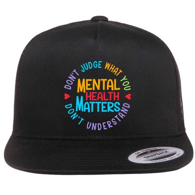 Mental Health Dont Judge You Dont Understand Aware Flat Bill Trucker Hat