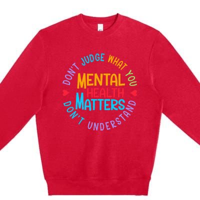 Mental Health Dont Judge You Dont Understand Aware Premium Crewneck Sweatshirt