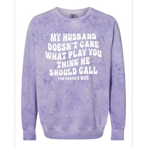 My Husband Doesnt Care What Play You Think He Should Call Colorblast Crewneck Sweatshirt