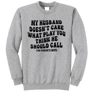 My Husband Doesnt Care What Play You Think He Should Call Sweatshirt