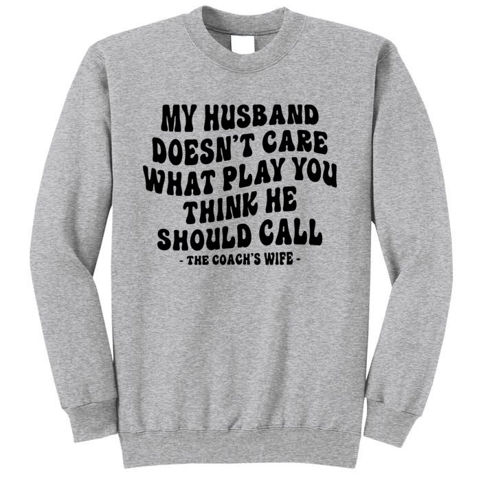 My Husband Doesnt Care What Play You Think He Should Call Sweatshirt