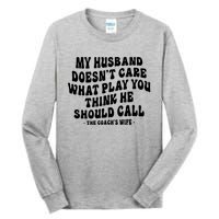 My Husband Doesnt Care What Play You Think He Should Call Tall Long Sleeve T-Shirt