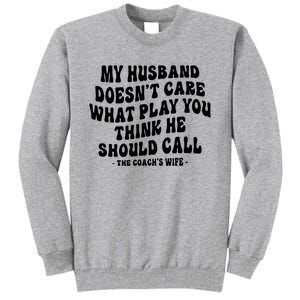 My Husband Doesnt Care What Play You Think He Should Call Tall Sweatshirt