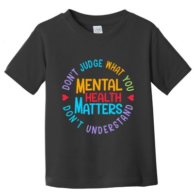 Mental Health Dont Judge You Dont Understand Aware Toddler T-Shirt