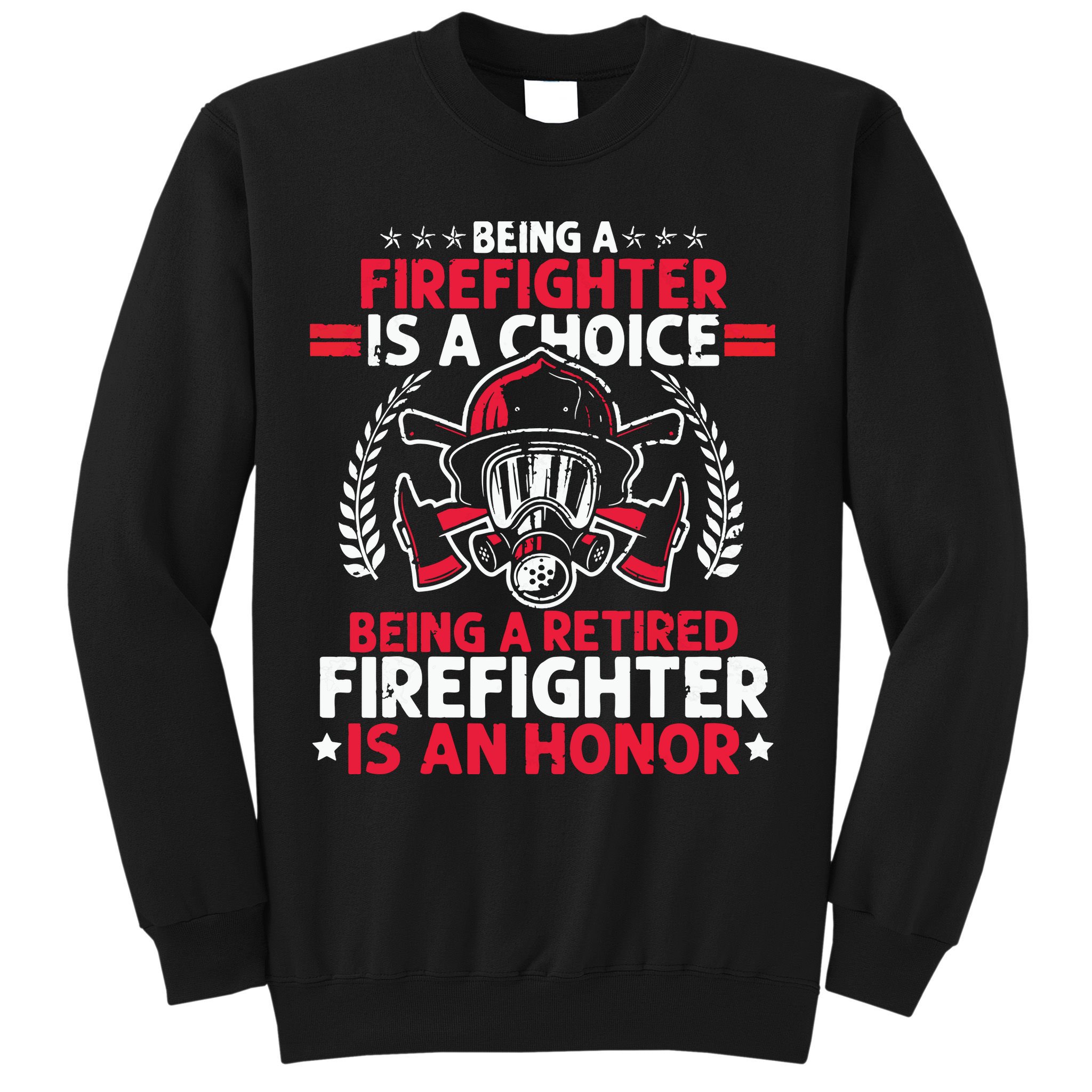 Men Heroic Fireman Gift Idea Retired Firefighter Sweatshirt