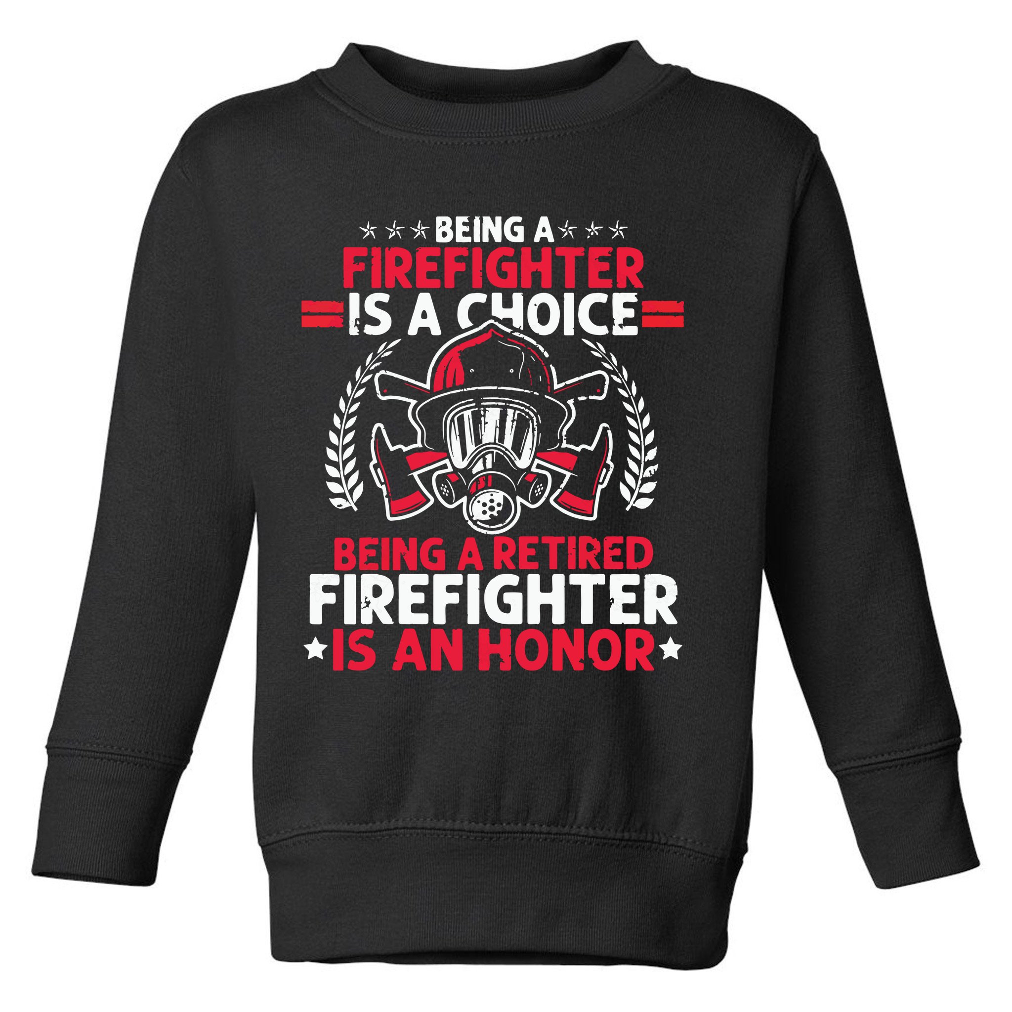 Men Heroic Fireman Gift Idea Retired Firefighter Toddler Sweatshirt