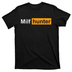 MILF Hunter Funny Adult Humor Joke For Men Who Love Milfs T-Shirt