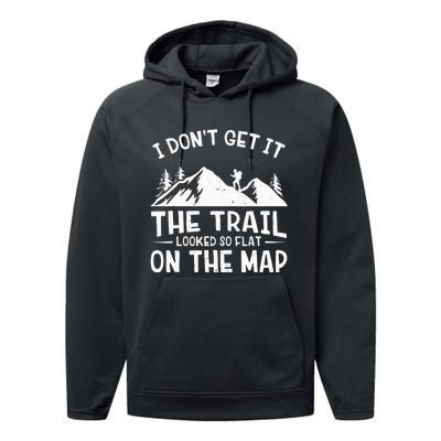 Mountain Hiking Funny The Trail Looked So Flat On The Map Performance Fleece Hoodie