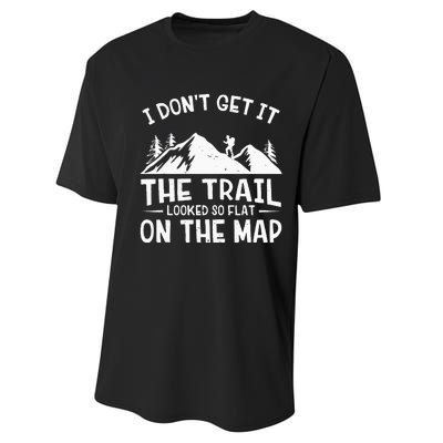 Mountain Hiking Funny The Trail Looked So Flat On The Map Performance Sprint T-Shirt