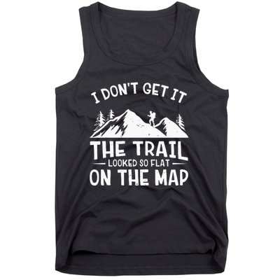 Mountain Hiking Funny The Trail Looked So Flat On The Map Tank Top