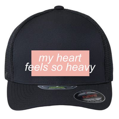 My Heart Feels So Heavy Flexfit Unipanel Trucker Cap