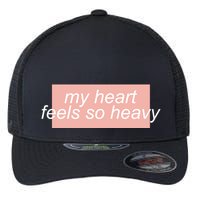 My Heart Feels So Heavy Flexfit Unipanel Trucker Cap