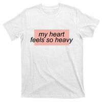 My Heart Feels So Heavy T-Shirt